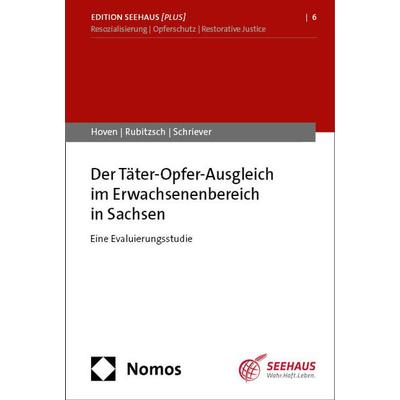 Der Täter-Opfer-Ausgleich im Erwachsenenbereich in Sachsen, Taschenbuch von Elisa Hoven,Anja Rubitzsch,Jan Schriever, Nomos, 978-3-7560-1688-4