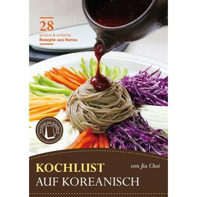 Kochlust auf Koreanisch - 28 leckere & einfache Rezepte aus Korea, Gebundene Ausgabe von Jia Choi, Hetzer, Helmut, 978-3-9811287-1-0