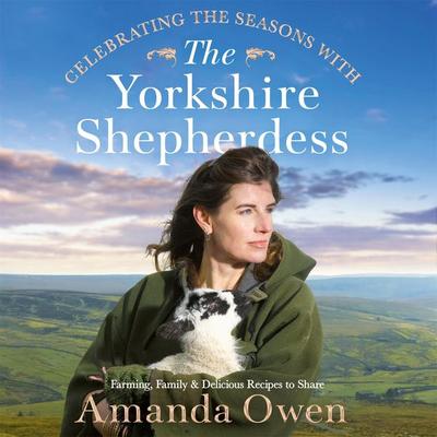 Celebrating the Seasons with the Yorkshire Shepherdess - Amanda Owen, Audio, 9781529093964