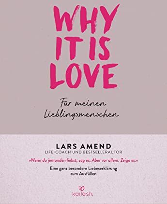 Lars Amend - Why it is Love: Für meinen Lieblingsmenschen - Eine ganz besondere Liebeserklärung zum Ausfüllen - Preis vom 11.10.2026 03:10:56 h