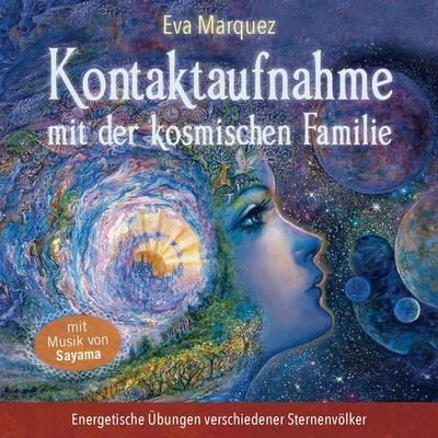 Kontaktaufnahme mit der kosmischen Familie - Eva Marquez, Audio, 4057664453488