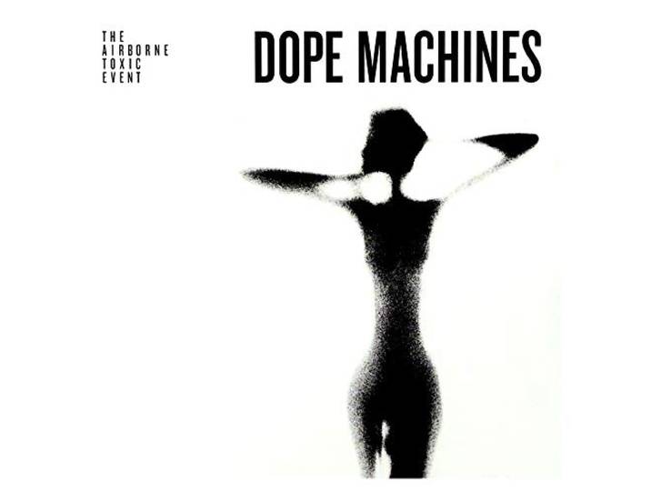 The Airborne Toxic Event - Dope Machines