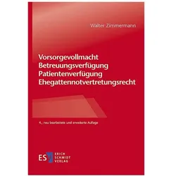 Vorsorgevollmacht - Betreuungsverfügung - Patientenverfügung - Ehegattennotvertretungsrecht, Fachbücher von Walter Zimmermann