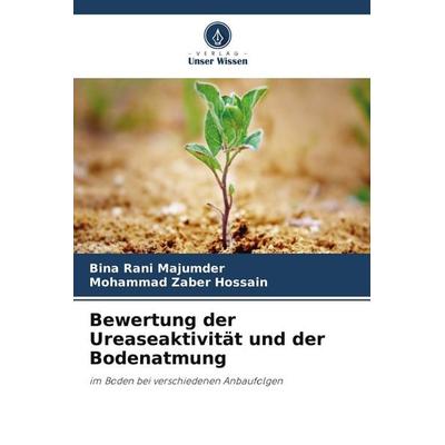 Bewertung der Ureaseaktivität und der Bodenatmung, Taschenbuch von Bina Rani Majumder,Mohammad Zaber Hossain, Verlag Unser Wissen