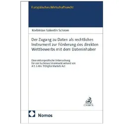 Der Zugang zu Daten als rechtliches Instrument zur Förderung des direkten Wettbewerbs mit dem, Fachbücher von Korbinian Valentin Schrom