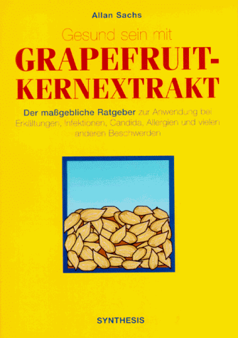 Allan Sachs - Gesund sein mit Grapefruit-Kernextrakt - Der maßgebliche Ratgeber zur Anwendung bei Erkältungen, Infektionen, Candida, Allergien und vielen anderen Beschwerden - Preis vom 11.10.2026 15:43:13 h
