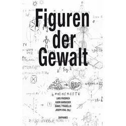 Figuren der Gewalt, Fachbücher von Joseph Vogl, Daniel Tyradellis, Karin Harrasser, Lars Friedrich