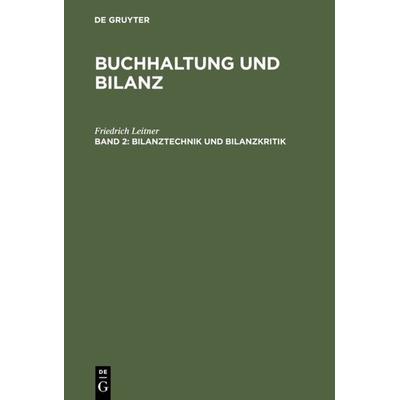 Bilanztechnik und Bilanzkritik, Gebundene Ausgabe von Friedrich Leitner, De Gruyter, 978-3-11-113372-0