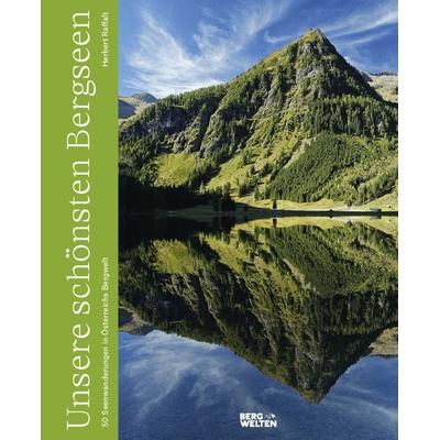 Unsere schönsten Bergseen, Gebundene Ausgabe von Herbert Raffalt, Bergwelten, 978-3-7112-0043-3