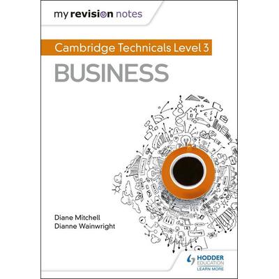 My Revision Notes: Cambridge Technicals Level 3 Business, Taschenbuch von Diane Mitchell,Dianne Wainwright, Hodder Education, 978-1-5104-4232-0