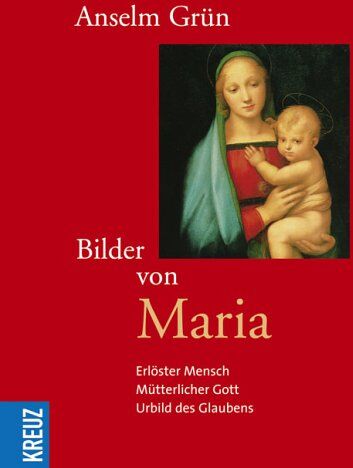 Anselm Grün - Bilder von Maria. Erlöster Mensch - Mütterlicher Gott - Urbild des Glaubens - Preis vom 09.10.2026 07:28:09 h