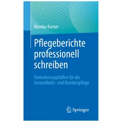 Pflegeberichte professionell schreiben, Fachbücher von Monika Karner