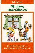 Rolf Krenzer - Wir spielen unsere Märchen: Kleine Theaterstücke für Kindergarten und Grundschule - Preis vom 05.10.2026 03:47:11 h