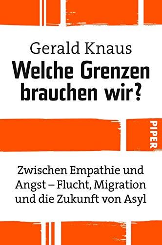 Gerald Knaus - Welche Grenzen brauchen wir?: Zwischen Empathie und Angst - Flucht, Migration und die Zukunft von Asyl - Preis vom 09.10.2026 07:28:09 h
