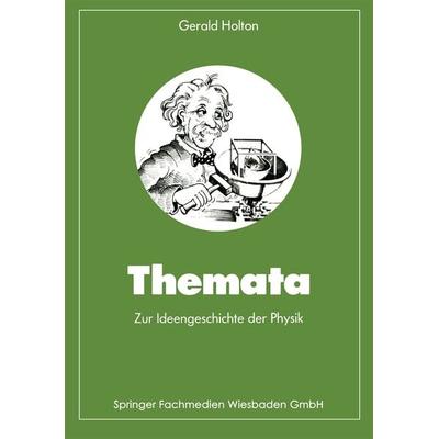 Themata zur Ideengeschichte der Physik, Taschenbuch von Gerald Holton, Vieweg & Teubner, 978-3-528-08585-8