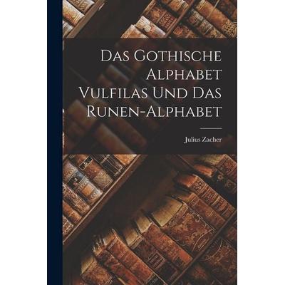 Das Gothische Alphabet Vulfilas und das Runen-Alphabet, Taschenbuch von Julius Zacher, Legare Street Press, 978-1-01-841824-7