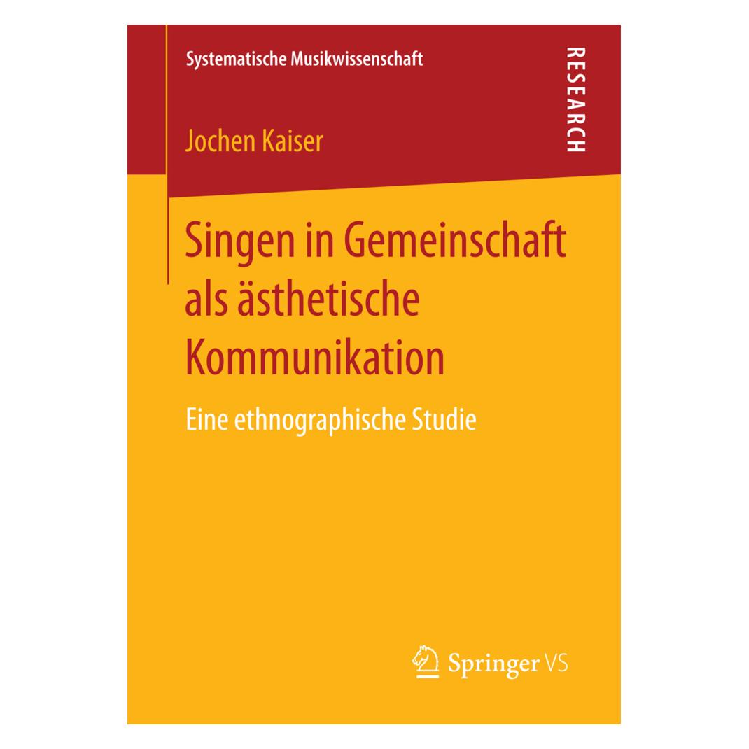 Springer Singen in Gemeinschaft als ästhetische Kommunikation (Deutsch, Softcover, Jochen Kaiser) (9783658177102)