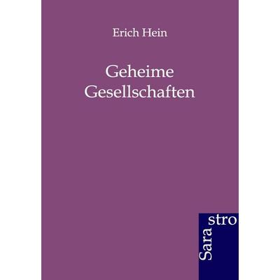 Geheime Gesellschaften, Taschenbuch von Erich Hein, Sarastro, 978-3-86471-101-5