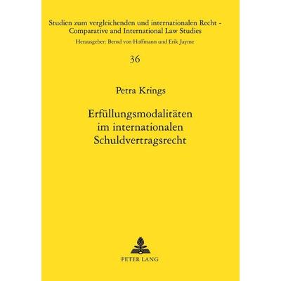 Erfüllungsmodalitäten im internationalen Schuldvertragsrecht, Taschenbuch von Petra Krings, Peter Lang GmbH, Internationaler Verlag der