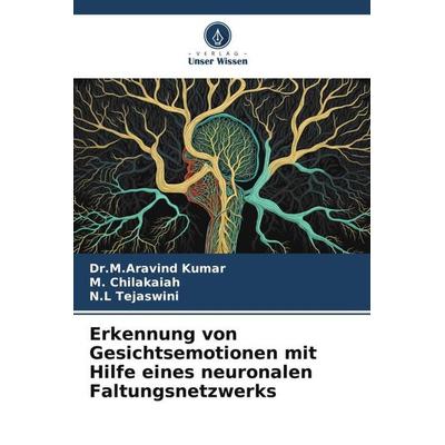Erkennung von Gesichtsemotionen mit Hilfe eines neuronalen Faltungsnetzwerks, Taschenbuch von M. Aravind Kumar,M. Chilakaiah,N. L. Tejaswini, Verlag