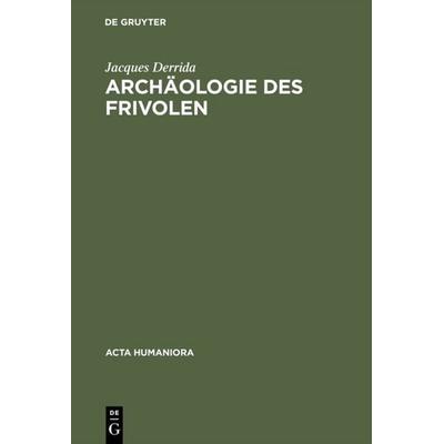 Archäologie des Frivolen, Gebundene Ausgabe von Jacques Derrida, De Gruyter, 978-3-05-002140-9