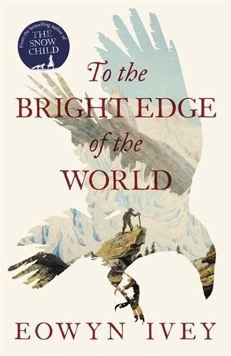 Eowyn Ivey - To the Bright Edge of the World - Preis vom 11.10.2026 03:10:56 h