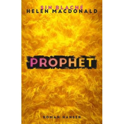 Prophet, Gebundene Ausgabe von Sin Blaché,Helen Macdonald, Carl Hanser