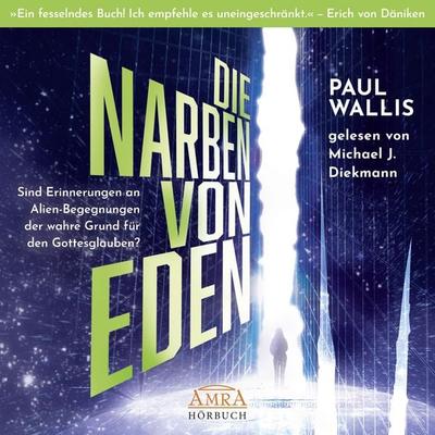DIE NARBEN VON EDEN. Empfohlen von Erich von Däniken - Paul Wallis, Audio, 4066339246287