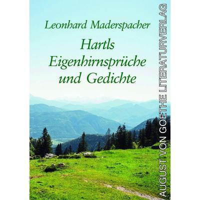 Hartls Eigenhirnsprüche und Gedichte, Taschenbuch von Leonhard Maderspacher, Frankfurter Literaturverlag, 978-3-8372-2514-3