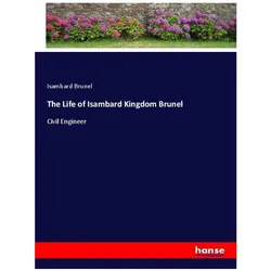 The Life of Isambard Kingdom Brunel, Belletristik von Isambard Brunel