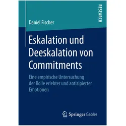 Eskalation und Deeskalation von Commitments, Fachbücher von Daniel Fischer