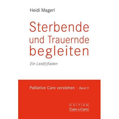 Sterbende und Trauernde begleiten, Taschenbuch von Heidi Magerl, Hospizverlag, 978-3-946527-19-0