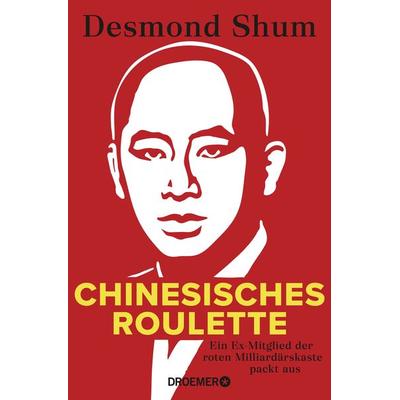 Chinesisches Roulette, Gebundene Ausgabe von Desmond Shum, Droemer Knaur