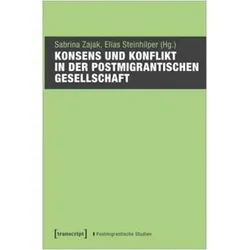 Konsens und Konflikt in der postmigrantischen Gesellschaft, Fachbücher von Maria Arndt, Sabrina Zajak, Elias Steinhilper