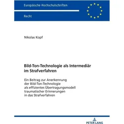 Bild-Ton-Technologie als Intermediär im Strafverfahren, Fachbücher von Nikolas Kopf