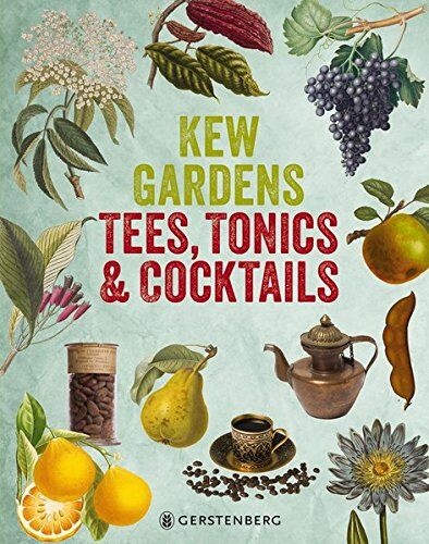 Kew Gardens - Kew Gardens - Tees, Tonics & Cocktails: Powerdrinks mit Pflanzen aus aller Welt - Preis vom 09.10.2026 07:28:09 h