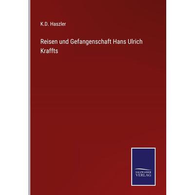 Reisen und Gefangenschaft Hans Ulrich Kraffts, Gebundene Ausgabe von K. D. Haszler, Outlook, 978-3-375-09005-0