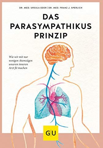 Ursula Eder - Das Parasympathikus-Prinzip: Wie wir mit wenigen Atemzügen unseren inneren Arzt fit machen (GU Einzeltitel Gesundheit/Alternativheilkunde) - Preis vom 30.09.2026 09:01:18 h
