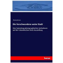 Anonymous:Die Verschwundene weise Stadt, Sachbücher von Anonym, Anonymous