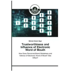 Trustworthiness and Influence of Electronic Word of Mouth, Fachbücher von Mehmet Selami Algur
