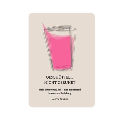 Geschüttelt, nicht gerührt, Gebundene Ausgabe von Anita Berres, Tredition, 978-3-384-14473-7