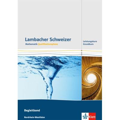 Lambacher Schweizer Mathematik Qualifikationsphase Grundkurs/Leistungskurs. Ausgabe Nordrhein-Westfalen, Taschenbuch von , Klett Schulbuchverlag,