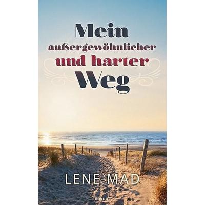 Mein außergewöhnlicher und harter Weg, Taschenbuch von Lene Mad, Novum Verlag, 978-3-7116-0976-2