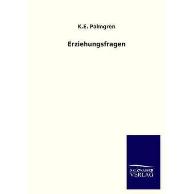 Erziehungsfragen, Taschenbuch von K. E. Palmgren, Salzwasser, 978-3-8460-0441-8