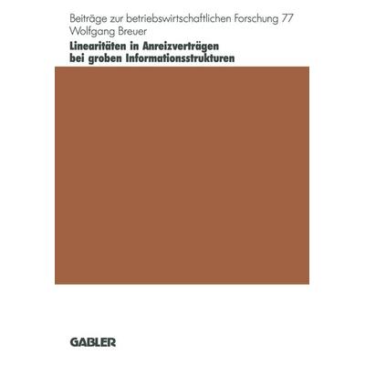 Linearitäten in Anreizverträgen bei groben Informationsstrukturen, Taschenbuch von Wolfgang Breuer, Betriebswirtschaftlicher Verlag Gabler,