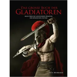 Das grosse Buch der Gladiatoren, Sachbücher von Markus Maneljuk, Ben Hubbard
