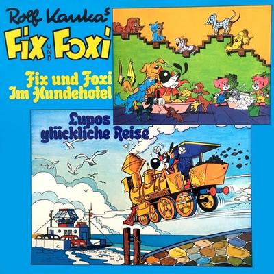 Fix und Foxi, Fix und Foxi im Hundehotel/Lupo's glückliche Reise - Rolf Kauka, Audio, 4260507155955