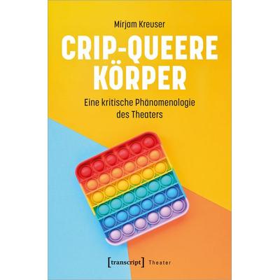 Crip-queere Körper, Taschenbuch von Mirjam Kreuser, Transcript, 978-3-8376-6772-1