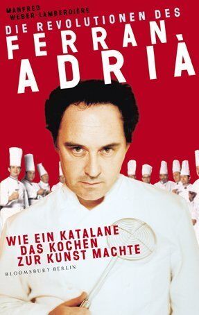 Manfred Weber-Lamberdière - Die Revolutionen des Ferran Adriß: Wie ein Katalane das Kochen zur Kunst machte - Preis vom 30.09.2026 09:01:18 h