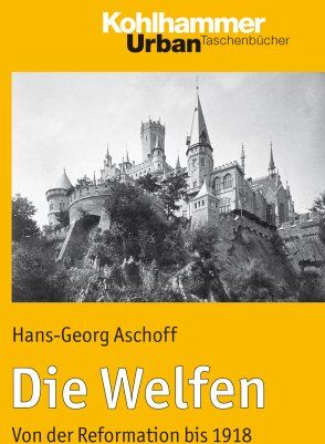 Hans-Georg Aschoff - Die Welfen - Von der Reformation bis 1918 (Urban-Taschenbuecher) - Preis vom 10.10.2026 11:48:34 h